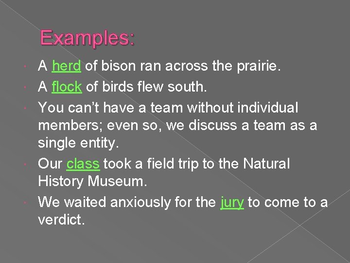 Examples: A herd of bison ran across the prairie. A flock of birds flew