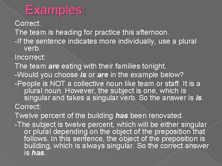 Examples: Correct: The team is heading for practice this afternoon. -If the sentence indicates