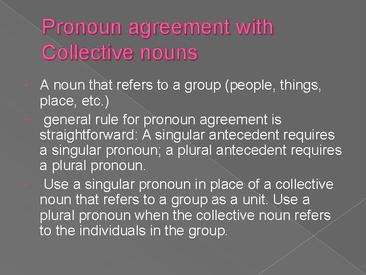 Pronoun agreement with Collective nouns A noun that refers to a group (people, things,