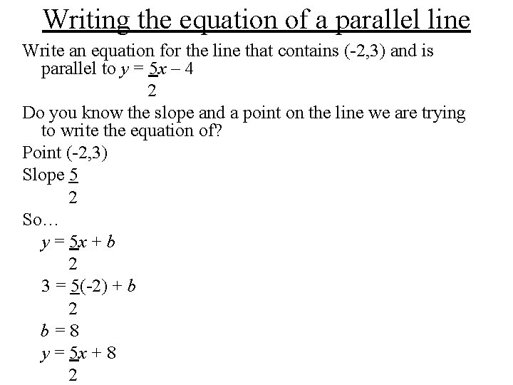 Writing the equation of a parallel line Write an equation for the line that