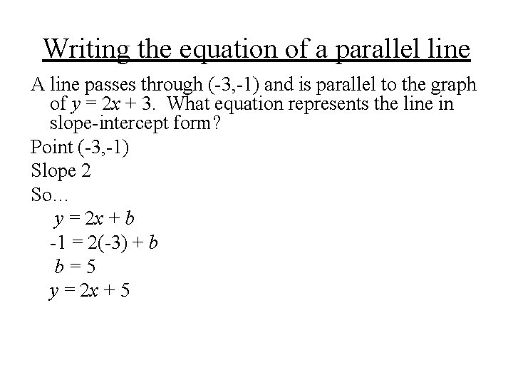 Writing the equation of a parallel line A line passes through (-3, -1) and