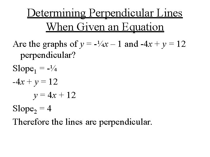 Determining Perpendicular Lines When Given an Equation Are the graphs of y = -¼x