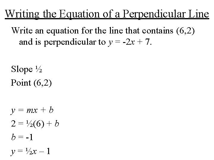 Writing the Equation of a Perpendicular Line Write an equation for the line that