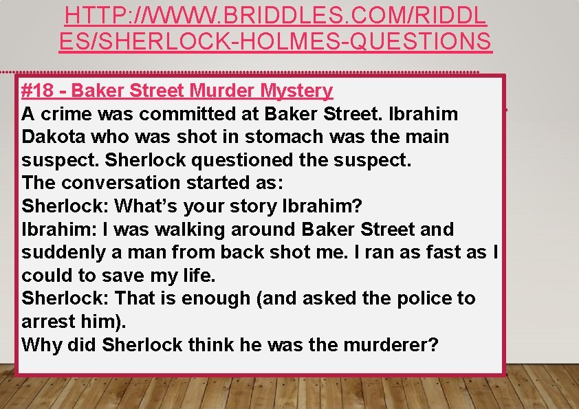 HTTP: //WWW. BRIDDLES. COM/RIDDL ES/SHERLOCK-HOLMES-QUESTIONS #18 - Baker Street Murder Mystery A crime was