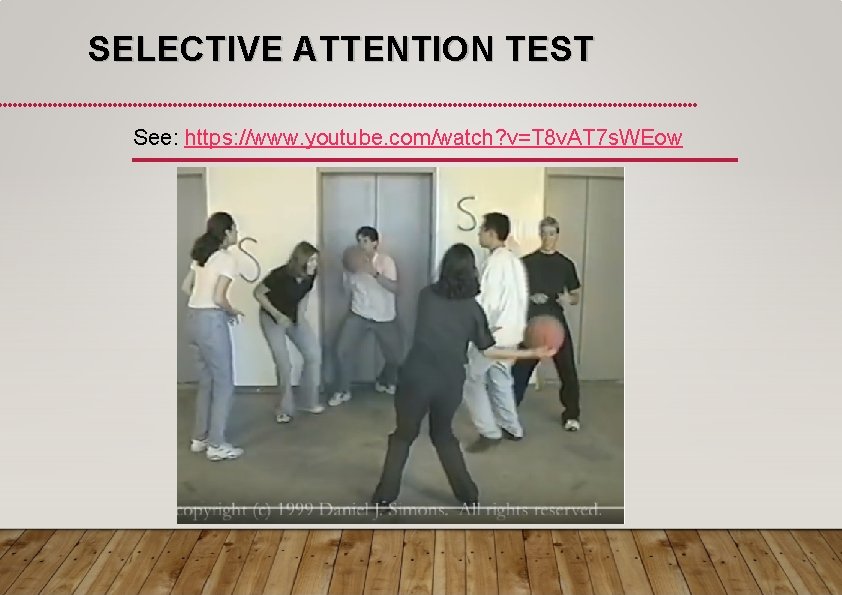 SELECTIVE ATTENTION TEST See: https: //www. youtube. com/watch? v=T 8 v. AT 7 s.