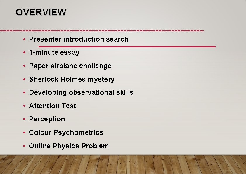 OVERVIEW • Presenter introduction search • 1 -minute essay • Paper airplane challenge •