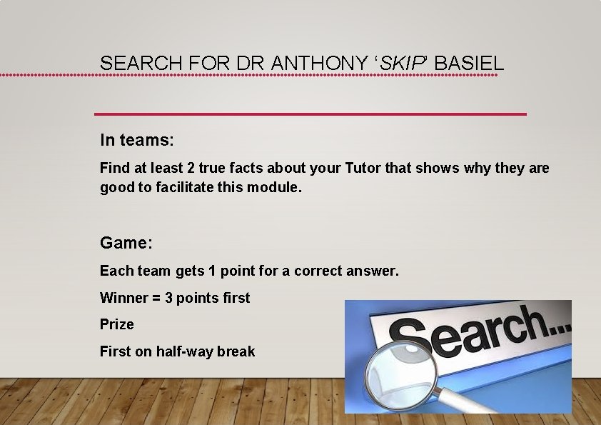 SEARCH FOR DR ANTHONY ‘SKIP’ BASIEL In teams: Find at least 2 true facts