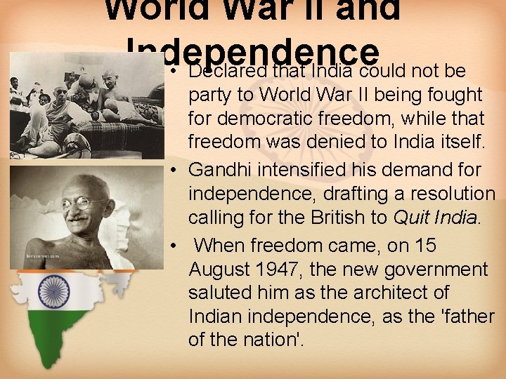 World War II and Independence • Declared that India could not be party to