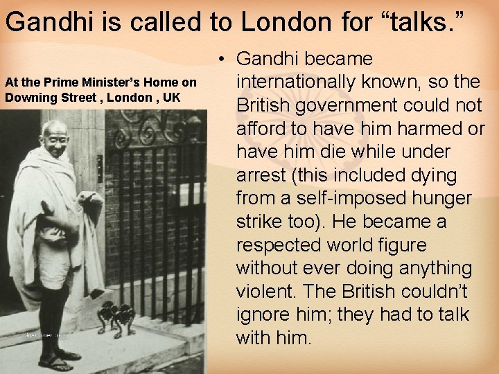 Gandhi is called to London for “talks. ” At the Prime Minister’s Home on