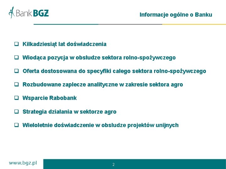 Informacje ogólne o Banku q Kilkadziesiąt lat doświadczenia q Wiodąca pozycja w obsłudze sektora