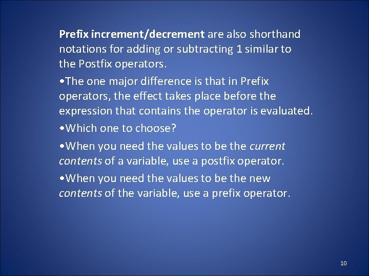 Prefix increment/decrement are also shorthand notations for adding or subtracting 1 similar to the