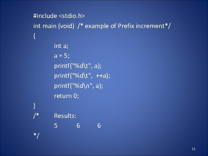#include <stdio. h> int main (void) /* example of Prefix increment*/ { int a;