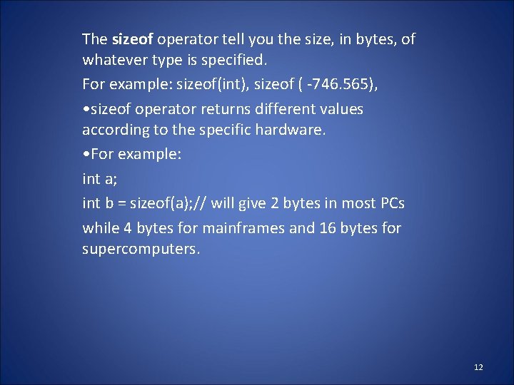 The sizeof operator tell you the size, in bytes, of whatever type is specified.