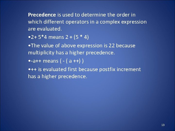 Precedence is used to determine the order in which different operators in a complex