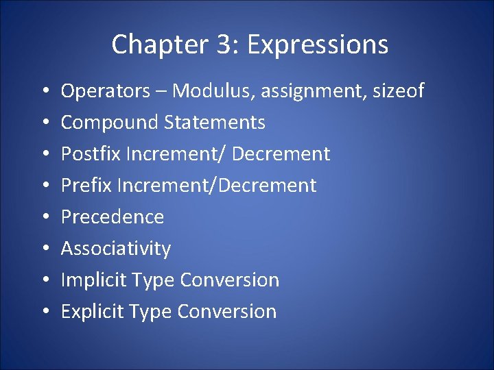 Chapter 3: Expressions • • Operators – Modulus, assignment, sizeof Compound Statements Postfix Increment/