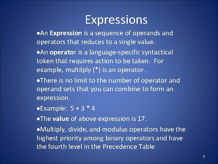 Expressions ·An Expression is a sequence of operands and operators that reduces to a