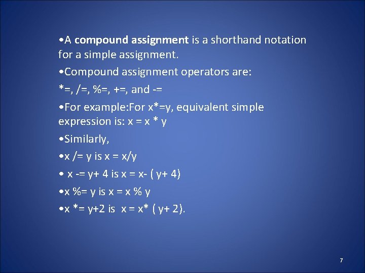  • A compound assignment is a shorthand notation for a simple assignment. •