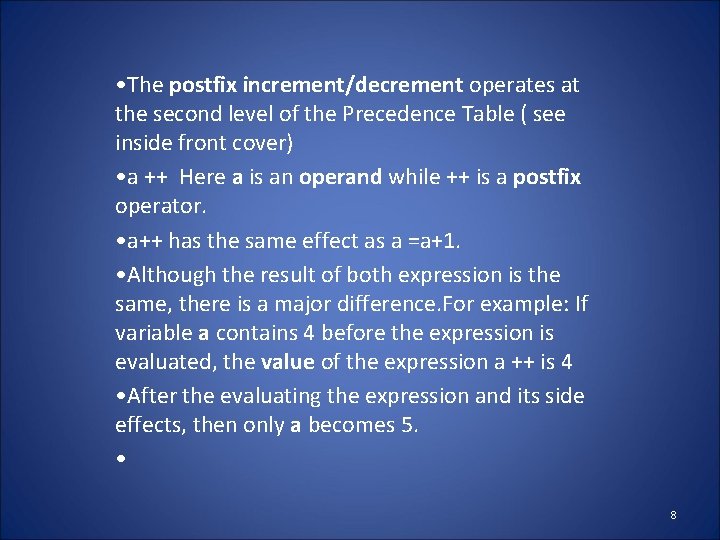  • The postfix increment/decrement operates at the second level of the Precedence Table