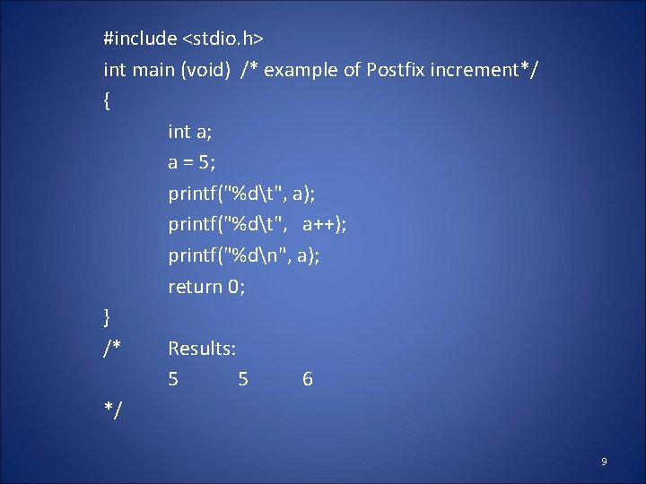 #include <stdio. h> int main (void) /* example of Postfix increment*/ { int a;