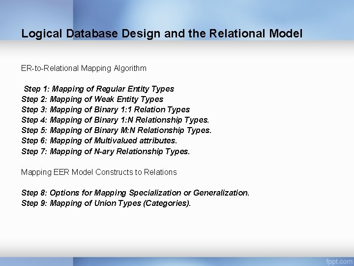 Logical Database Design and the Relational Model ER-to-Relational Mapping Algorithm Step 1: Mapping of Logical Database Design and the Relational Model ER-to-Relational Mapping Algorithm Step 1: Mapping of