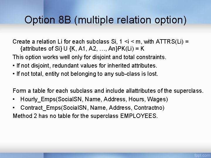 Option 8 B (multiple relation option) Create a relation Li for each subclass Si, Option 8 B (multiple relation option) Create a relation Li for each subclass Si,