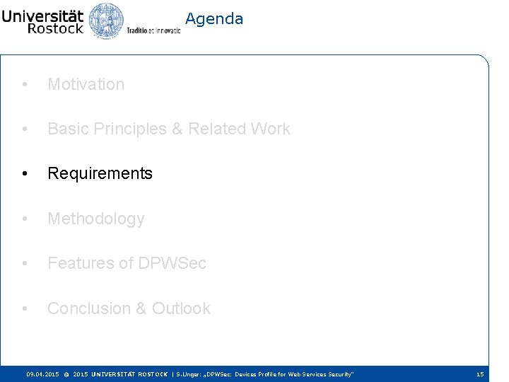 Agenda • Motivation • Basic Principles & Related Work • Requirements • Methodology •