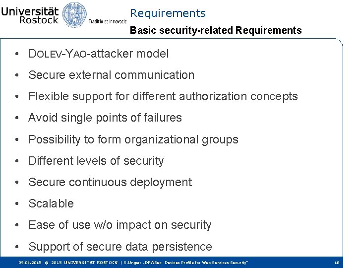 Requirements Basic security-related Requirements • DOLEV-YAO-attacker model • Secure external communication • Flexible support