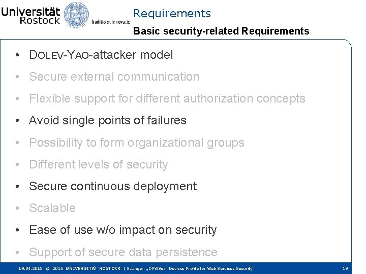 Requirements Basic security-related Requirements • DOLEV-YAO-attacker model • Secure external communication • Flexible support