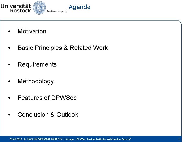 Agenda • Motivation • Basic Principles & Related Work • Requirements • Methodology •