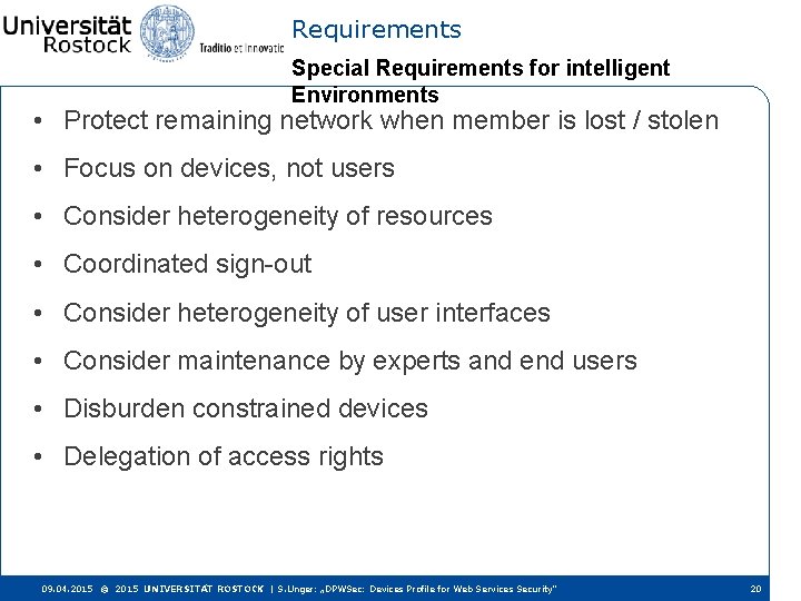 Requirements Special Requirements for intelligent Environments • Protect remaining network when member is lost