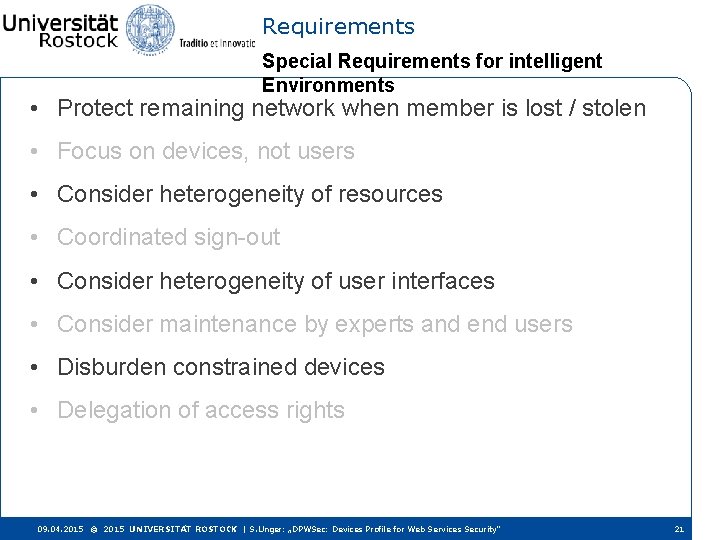 Requirements Special Requirements for intelligent Environments • Protect remaining network when member is lost