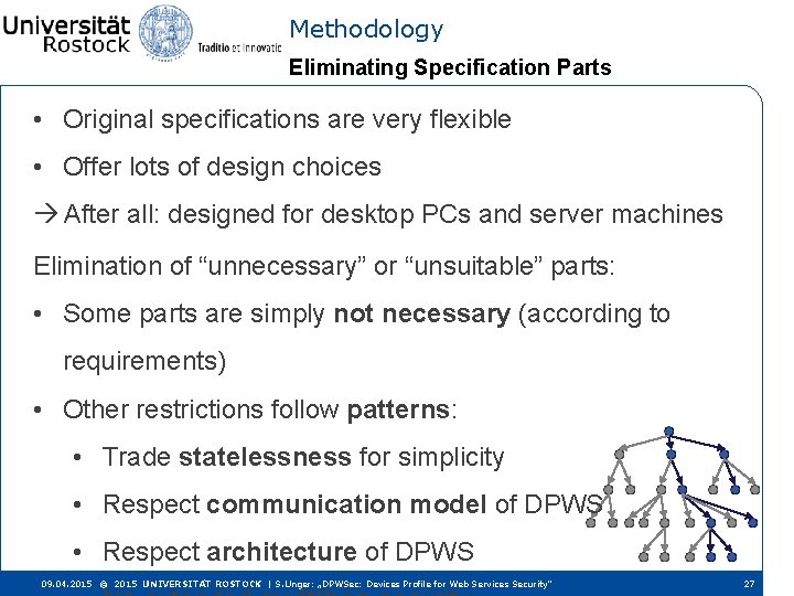 Methodology Eliminating Specification Parts • Original specifications are very flexible • Offer lots of