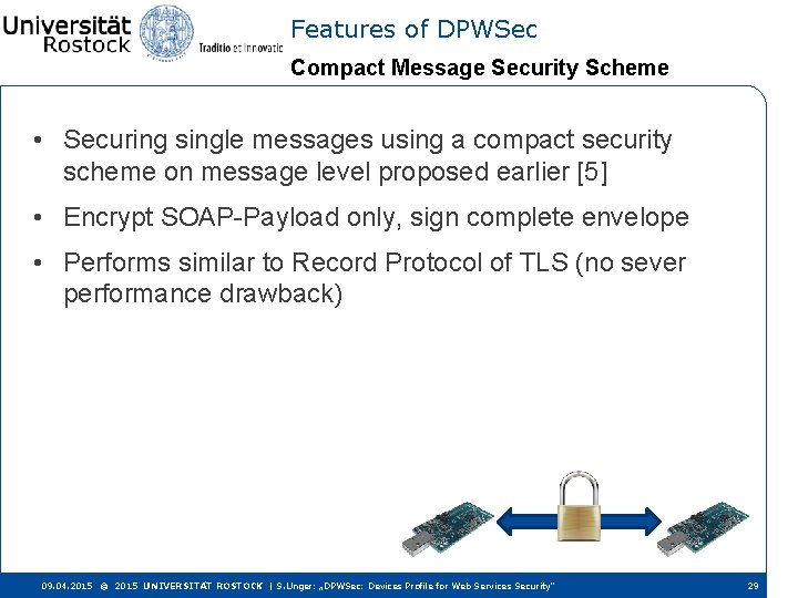 Features of DPWSec Compact Message Security Scheme • Securing single messages using a compact