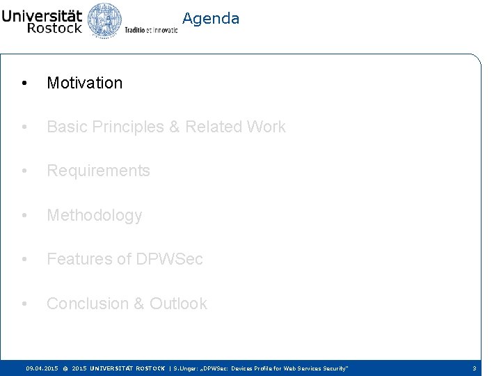 Agenda • Motivation • Basic Principles & Related Work • Requirements • Methodology •