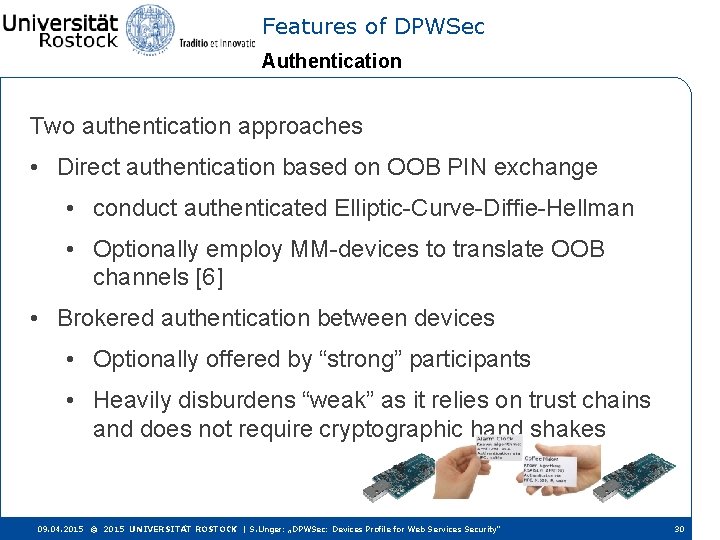 Features of DPWSec Authentication Two authentication approaches • Direct authentication based on OOB PIN