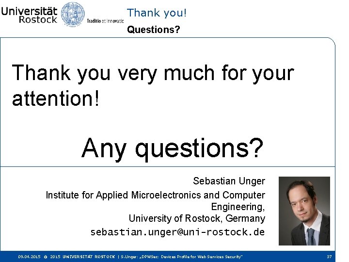 Thank you! Questions? Thank you very much for your attention! Any questions? Sebastian Unger