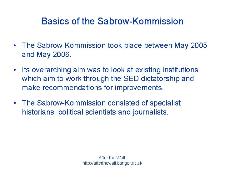 Basics of the Sabrow-Kommission • The Sabrow-Kommission took place between May 2005 and May