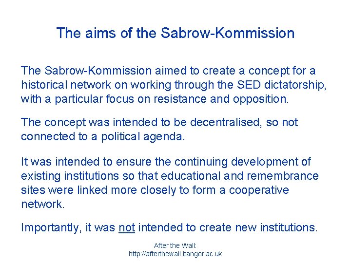 The aims of the Sabrow-Kommission The Sabrow-Kommission aimed to create a concept for a