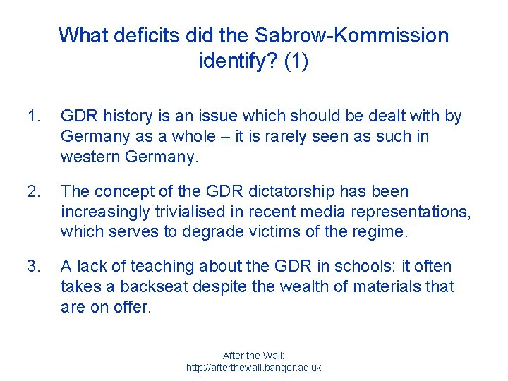 What deficits did the Sabrow-Kommission identify? (1) 1. GDR history is an issue which