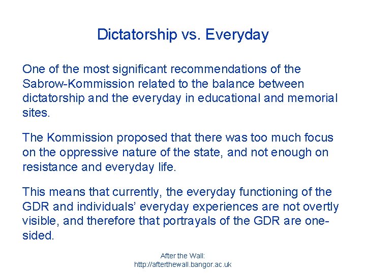 Dictatorship vs. Everyday One of the most significant recommendations of the Sabrow-Kommission related to