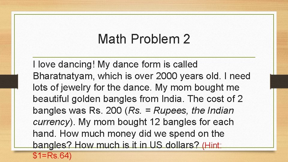 Math Problem 2 I love dancing! My dance form is called Bharatnatyam, which is