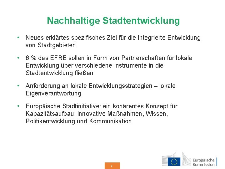 Nachhaltige Stadtentwicklung • Neues erklärtes spezifisches Ziel für die integrierte Entwicklung von Stadtgebieten •