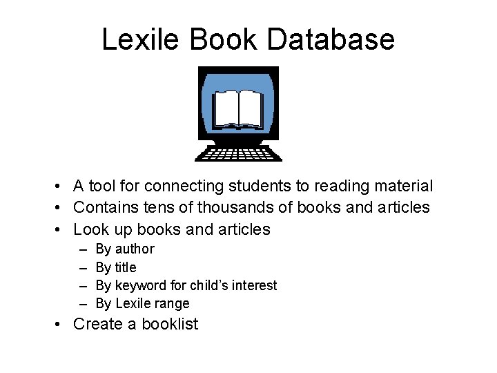 Lexile Book Database • A tool for connecting students to reading material • Contains