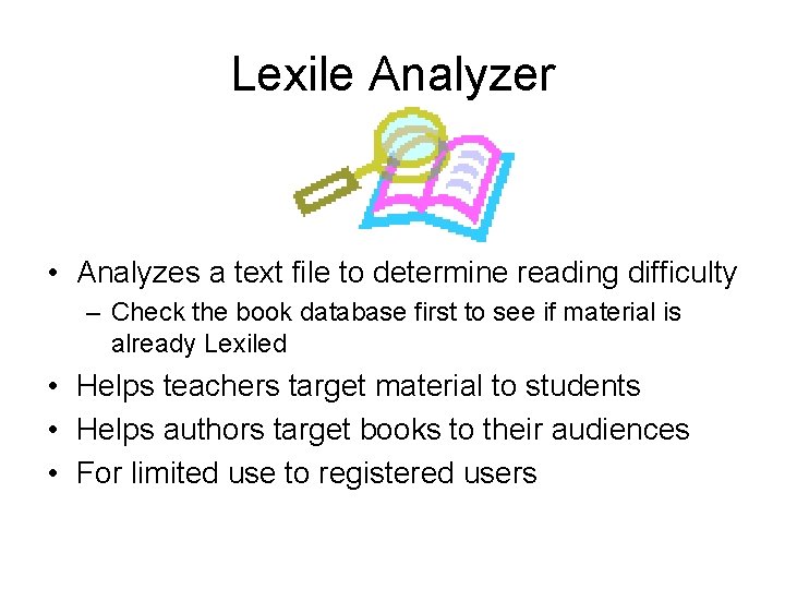 Lexile Analyzer • Analyzes a text file to determine reading difficulty – Check the