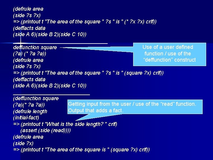 (defrule area (side ? s ? x) => (printout t "The area of the (defrule area (side ? s ? x) => (printout t "The area of the