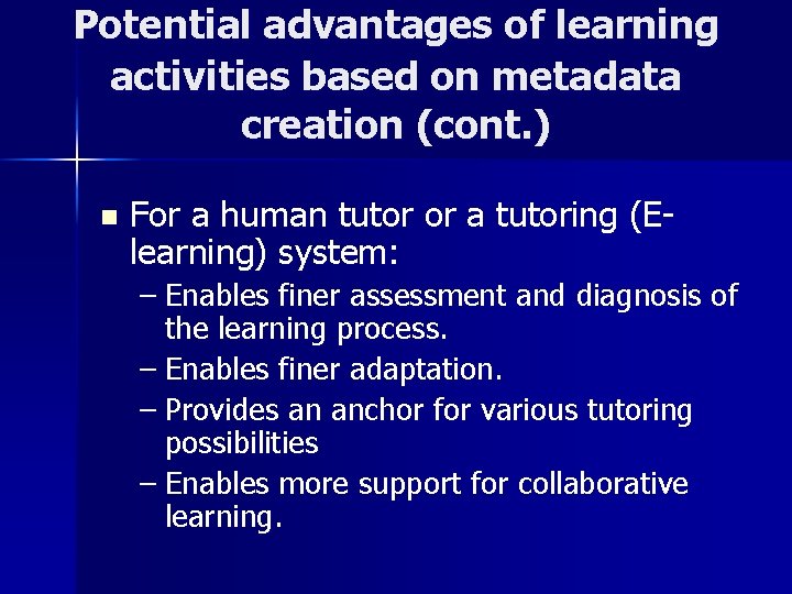 Potential advantages of learning activities based on metadata creation (cont. ) n For a Potential advantages of learning activities based on metadata creation (cont. ) n For a
