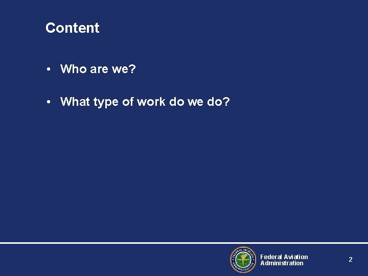 Content • Who are we? • What type of work do we do? Federal