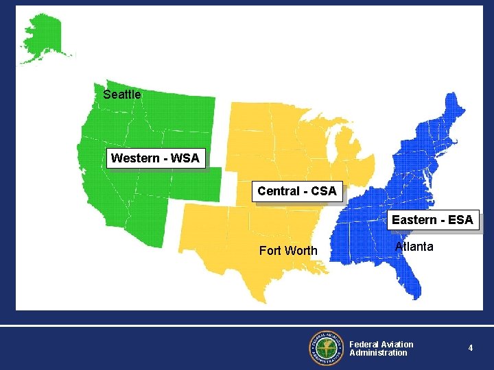 9 Service Areas are Re-aligned into 3 FAA ATO Service Areas Seattle Western -