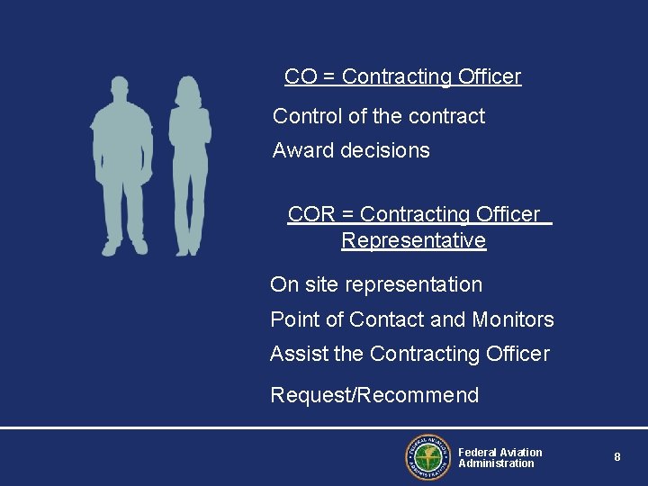CO = Contracting Officer Control of the contract Award decisions COR = Contracting Officer