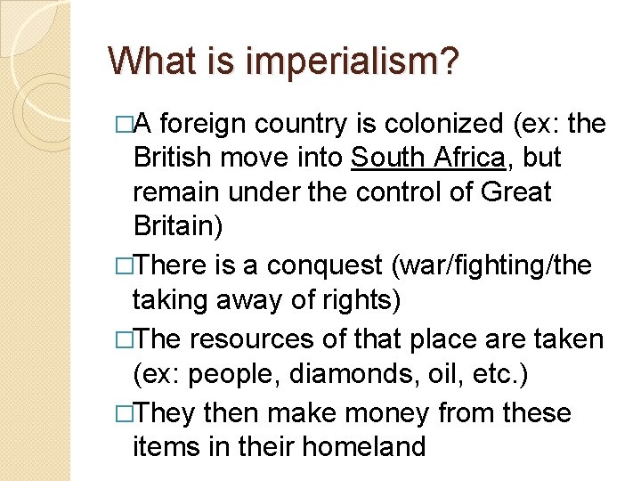 What is imperialism? �A foreign country is colonized (ex: the British move into South